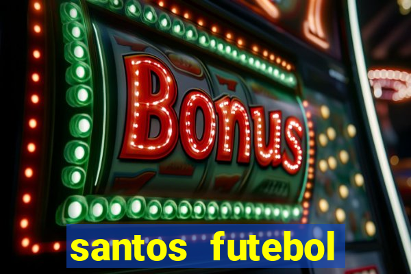 santos futebol clube peneiras